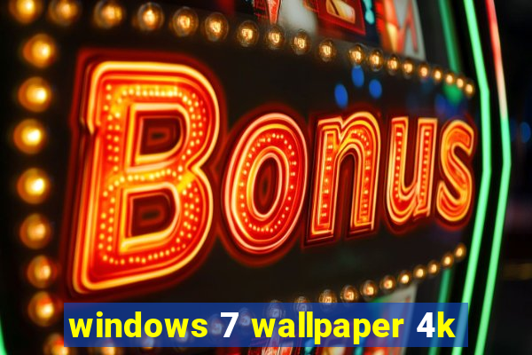 windows 7 wallpaper 4k